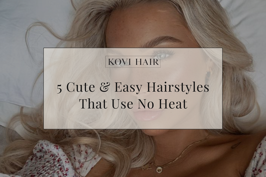 5 cute and easy hair styles that use no heat