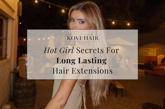 Hot Girl Secrets For Long Lasting Hair Extensions